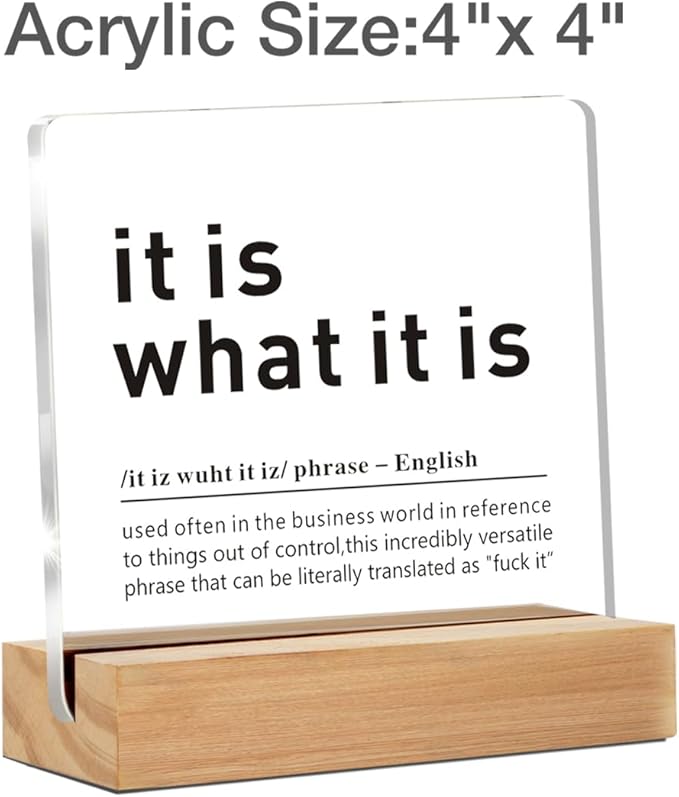Funny Office Desk Decor Signs, It Is What It Is Definition Clear Desk Decorative Acrylic Sign With Wooden Stand for Desk Table Shelf