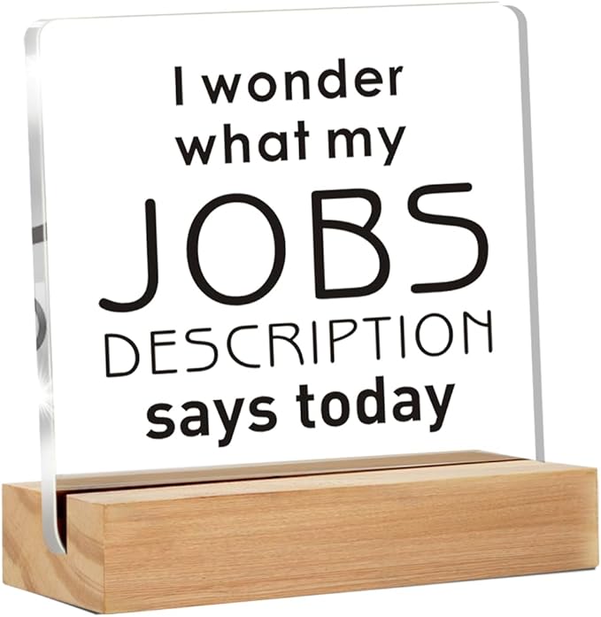 Funny Office Decor Signs, I Wonder What My Jobs Clear Desk Decorative Acrylic Sign With Wooden Stand for Office Desk Table Shelf