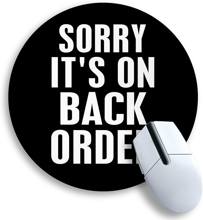 Gctriki Black Round Mouse Pad 8.6 x 8.6 Inch, with Stitched Edge Non-Slip Rubber Base, Small Computer Mousepad for Wireless Mouse, Funny Home Office Decor Desk Accessories, Sorry It's on Back Order