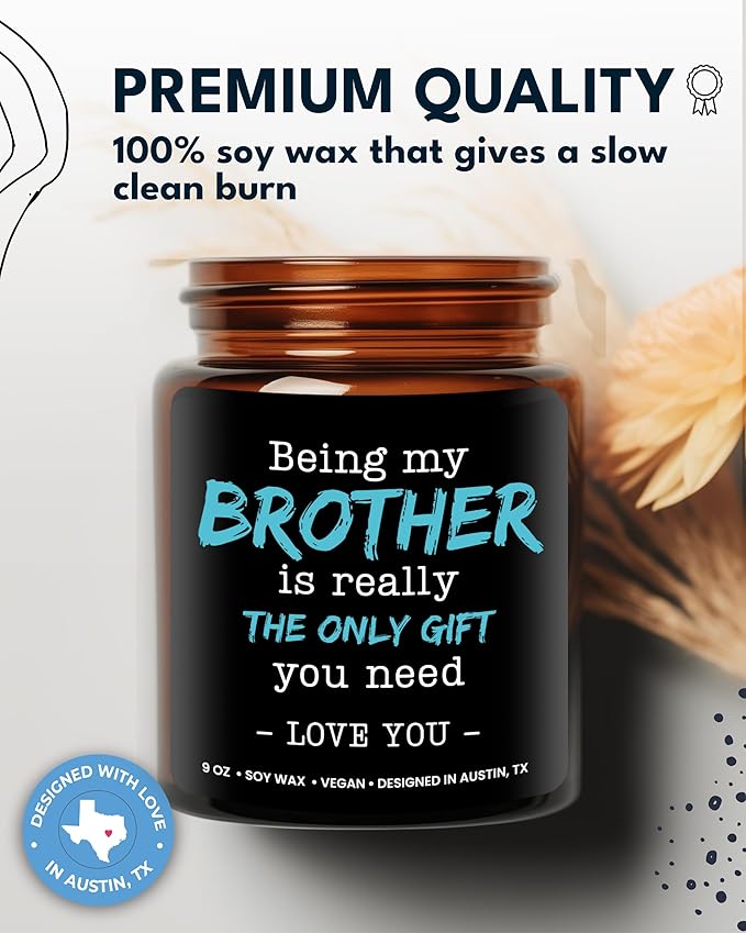 Being My Brother Is the Only Gift You Need Candle, Funny Brother Gifts From Sister, Birthday Gifts For Brother, Brother Birthday Gift For Brother Gifts From Sister Unique, Best Gifts For Brother Adult