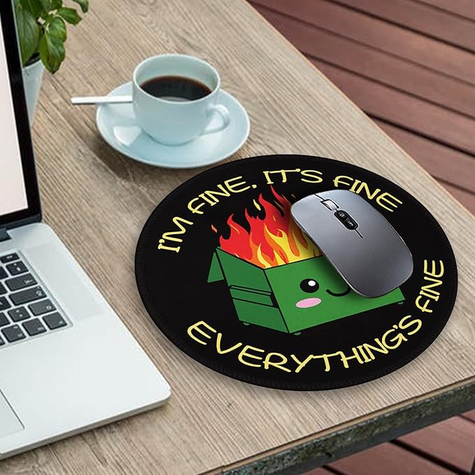 Dumpster on Fire Round Mouse Pad 8.6 x 8.6 Inch, Cute Funny Mousepad for Laptop Gaming, Stitched Edge Non-Slip Rubber Base, Home Office Decor Desk Accessories, It's Fine I`m Fine Everything is Fine