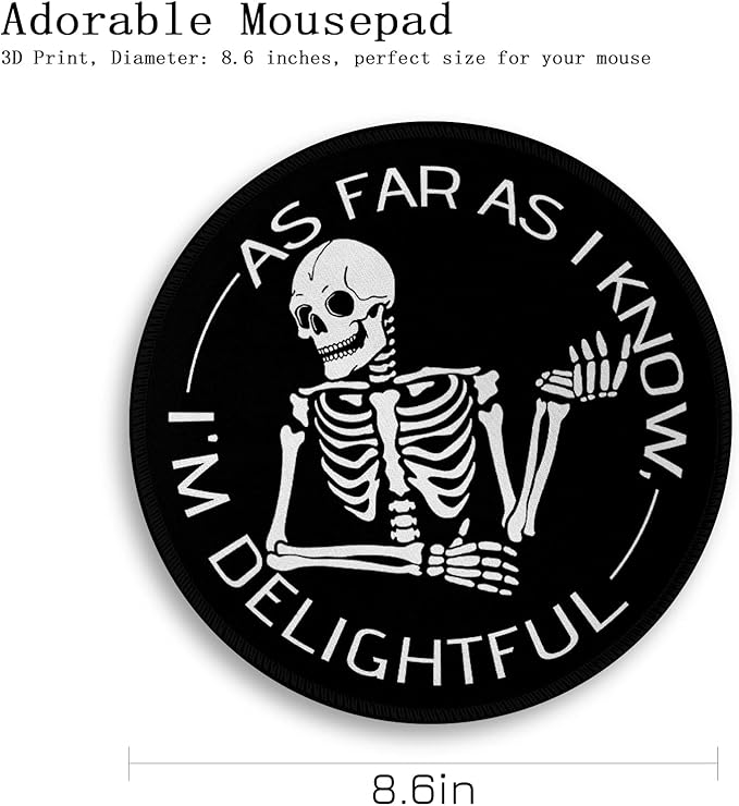 Skeleton Skull Round Mouse Pad, Cute Funny Mousepad for Laptop Gaming Women, with Stitched Edge Non-Slip Rubber Base, Skeleton Home Office Decor Desk Accessories, As Far As I Know I'm Delightful
