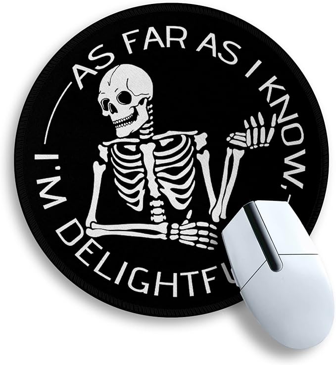 Skeleton Skull Round Mouse Pad, Cute Funny Mousepad for Laptop Gaming Women, with Stitched Edge Non-Slip Rubber Base, Skeleton Home Office Decor Desk Accessories, As Far As I Know I'm Delightful