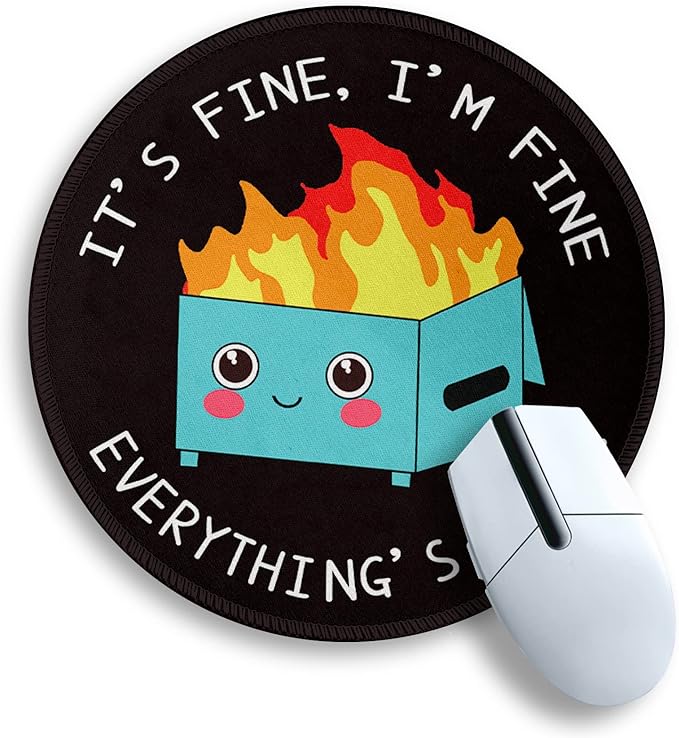 Dumpster on Fire Round Mouse Pad 8.6 x 8.6 Inch, Cute Funny Mousepad for Laptop Gaming, Stitched Edge Non-Slip Rubber Base, Home Office Decor Desk Accessories, It's Fine I`m Fine Everything is Fine